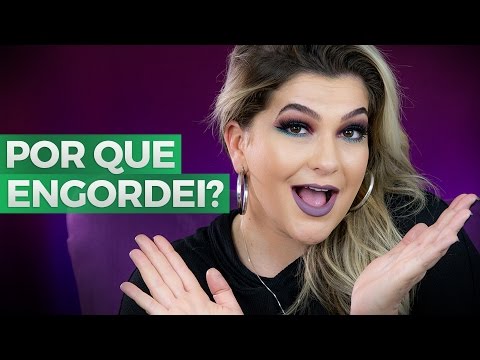 POR QUE ENGORDEI? POR ALICE SALAZAR