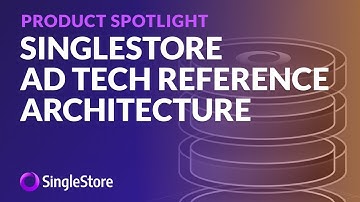 #SingleStore #AdTech Reference Architecture
