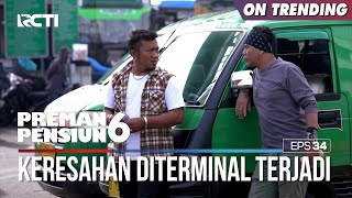 Keresehan Mulai Terjadi Lagi Diterminal - PREMAN PENSIUN 6 Part (2/3)