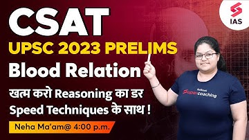 UPSC CSAT - Logical Reasoning | Blood Relation | CSAT for UPSC Prelims 2023 | Neha ma