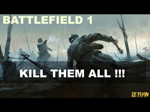 TUEZ LES TOUS !! - SNIPER AGRESSIF BATTLEFIELD 1 - YOUTUBE