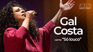Gal Costa  - Só Louco I Ao Vivo no Show de Aniversário JBFM (2015)