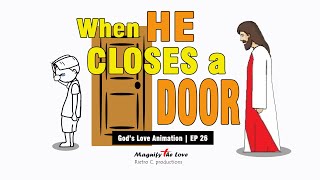 God's Love Animation | EP26  He Wants You Part II (When God Closes A Door)