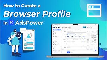 Step-by-Step Guide: Creating a Browser Profile in AdsPower