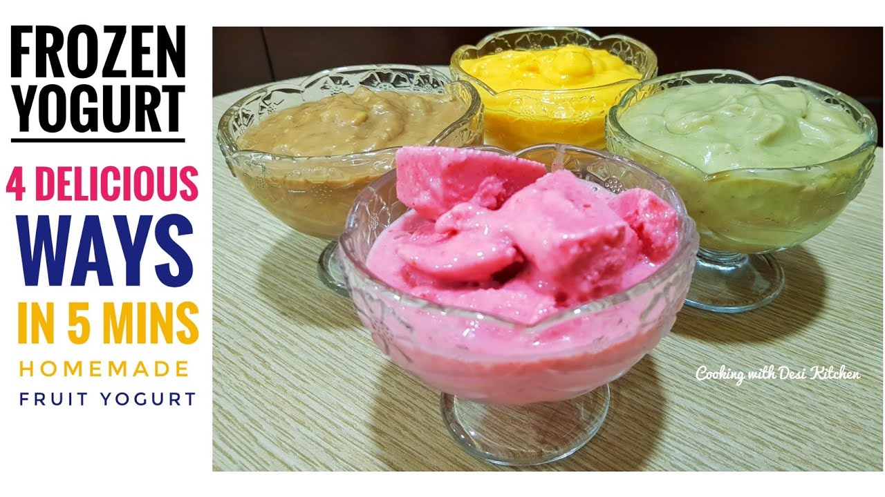Frozen Yogurt 4 Delicious Ways In 5 Minutes Easy Healthy Quick Homemade Frozen Fruit Yogurt 2020 Youtube