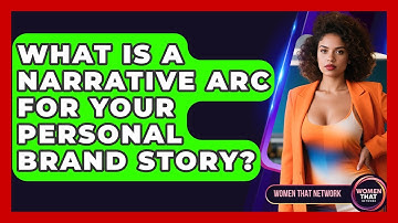 What Is A Narrative Arc For Your Personal Brand Story? - Women That Network