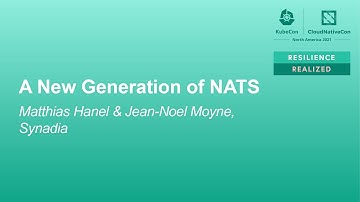 A New Generation of NATS - Matthias Hanel & Jean-Noël Moyne, Synadia
