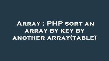 Array : PHP sort an array by key by another array(table)