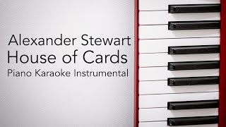 House of Cards (Piano Karaoke Instrumental) Alexander Stewart