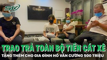 Quản lý của Phi Nhung giao toàn bộ tiền cát xê, tặng thêm 500 triệu đồng cho Hồ Văn Cường