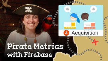 Pirate Metrics: Better Acquisition With Firebase
