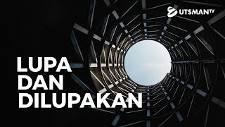 Kajian Islam - Lupa dan Dilupakan - Ustadz Fakhruddin
