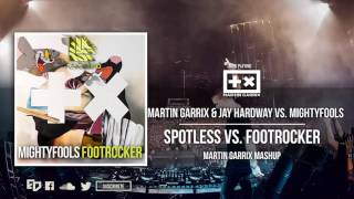 Martin Garrix \u0026 Jay Hardway vs. Mightyfools - Spotless vs. Footrocker (Martin Garrix Mashup)