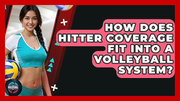 How Does Hitter Coverage Fit Into A Volleyball System? - The Volleyball Hub