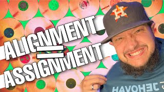 Alignment = Assignment