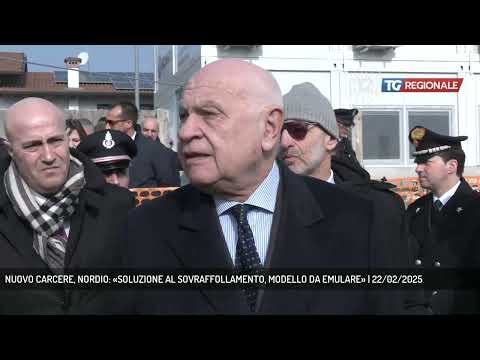 NUOVO CARCERE, NORDIO: «SOLUZIONE AL SOVRAFFOLLAMENTO, MODELLO DA EMULARE» | 22/02/2025