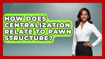 How Does Centralization Relate To Pawn Structure? - The Chess Codex