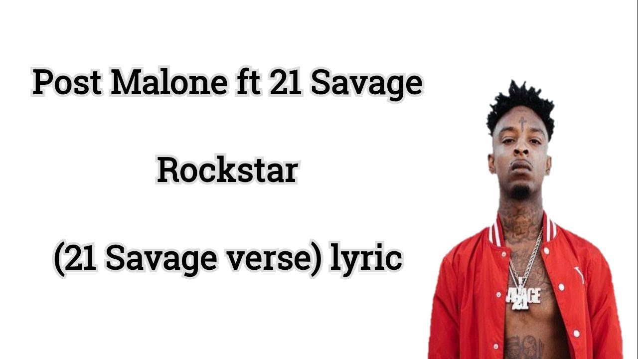 Post malone savage rockstar. 21 Savage Rockstar. Post Malone 21 Savage Rockstar. Rockstar Lyrics.