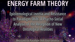 Resistance to Paradigm Shift.Base-Universe