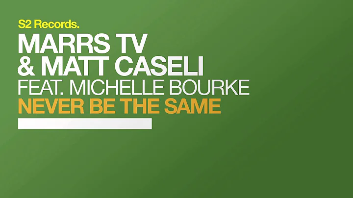 Marrs TV & Matt Caseli feat. Michelle Bourke - Never Be the Same (Original Mix)