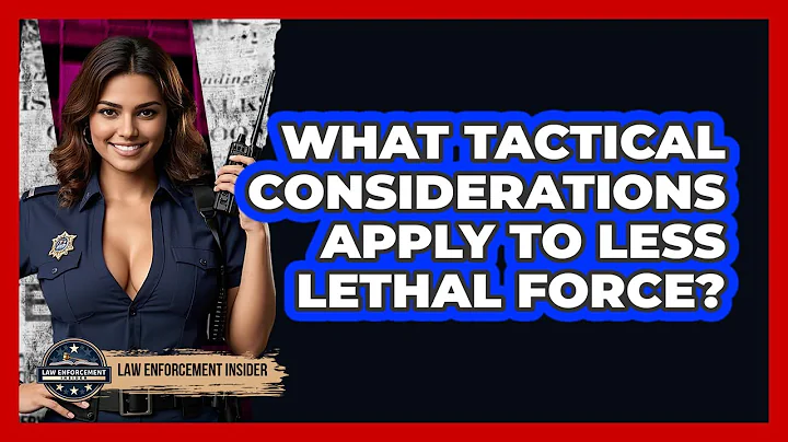 What Tactical Considerations Apply To Less Lethal Force? - Law Enforcement Insider