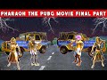 Pharaoh Final Part The Pubg Movie | Pubg Short Film