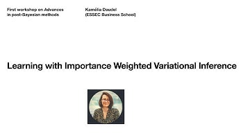 Kamélia Daudel (ESSEC Business School) - Learning with Importance Weighted Variational Inference
