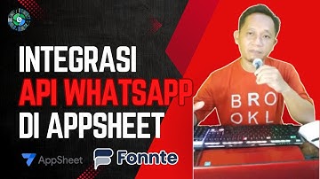 Automasi WhatsApp di AppSheet Menggunakan Fonnte API | Panduan Lengkap Step-by-Step