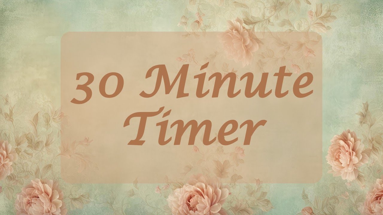 30 Minute Timer - Vintage Victorian Floral Background - Chill Timer - Calm Ending Chime - No Music