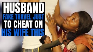 Husband Fake Travel Just To Cheat On His Wife This was Heartbreaking #lifelessons