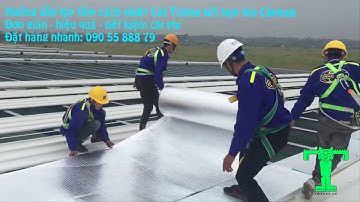 ✅ Hướng dẫn lợp tấm cách nhiệt Cát Tường kết hợp tôn Cliplook mái nhà xưởng Hotline: (0236) 360 6879