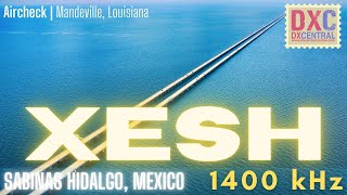 1400 | XESH Radio Sabinas | Sabinas Hidalgo, Nuevo Leon, Mexico | 669 miles | Mandeville by DX Central 147 views 4 months ago 50 seconds