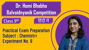 Dr. Homi Bhabha Balvaidyanik Competition : The practical test : std 9 : Expt.9