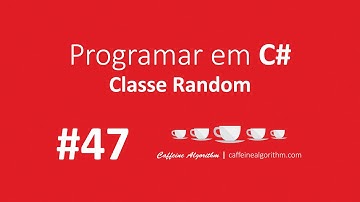 Programar em C# #47 - Classe Random