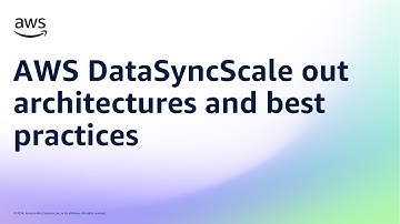 AWS DataSyncScale out architectures and best practices | Amazon Web Services