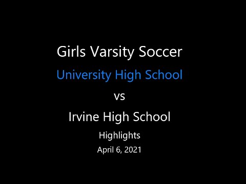 Highlights - University HS vs Irvine HS, Girls Varsity Soccer, April 6