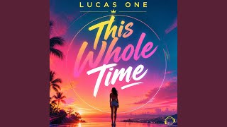 This Whole Time