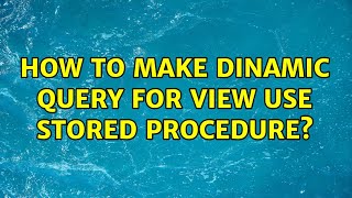 How to make dinamic query for view use stored procedure?