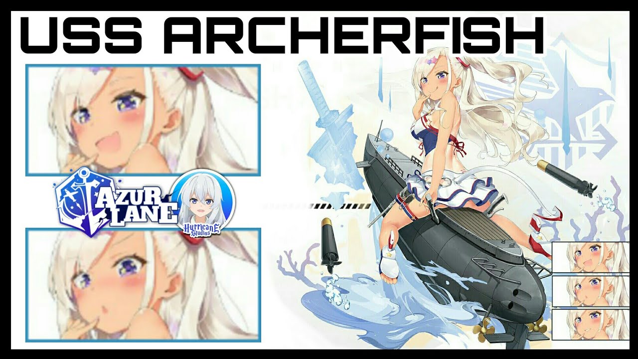 [Azur Lane] USS Archerfish - New Ship Review - YouTube