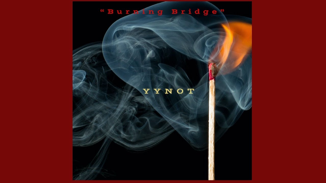 Watch YYNOT- "Burning Bridge" (Official Lyric Video) on YouTube Watch YYNOT- "Burning Bridge" (Official Lyric Video) on YouTube