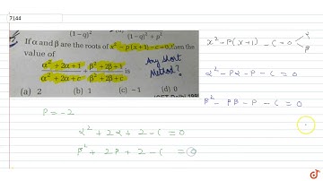 If `alpha` and `beta` are the roots of `x^2 - p (x+1) - c = 0`, then the value of
`(alpha^2 ...