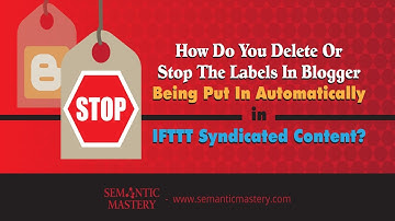 How Do You Stop The Labels In Blogger Being Put In Automatically In IFTTT Syndicated Content?