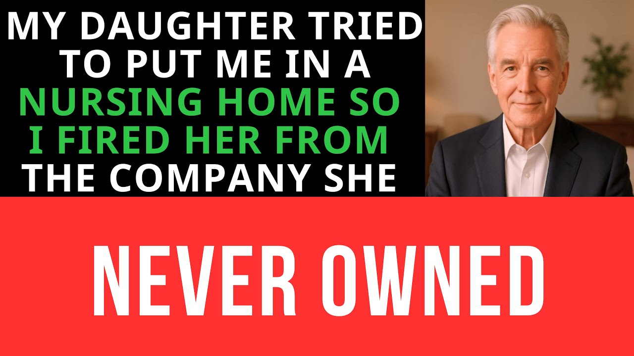 My DAUGHTER Tried To Put Me In A Nursing Home... So I Fired Her From The Company She Thought She...