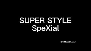 Spexial - Super Style 歌词版