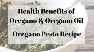 Health Benefits and Uses of Oregano w/ Oregano Pesto Recipe