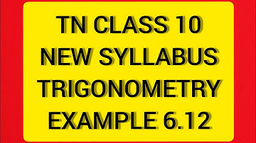 TN Samacheer 10 Maths New Syllabus Trigonometry Example 6.12