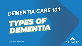 Understanding Dementia: 4 Types Of Dementia