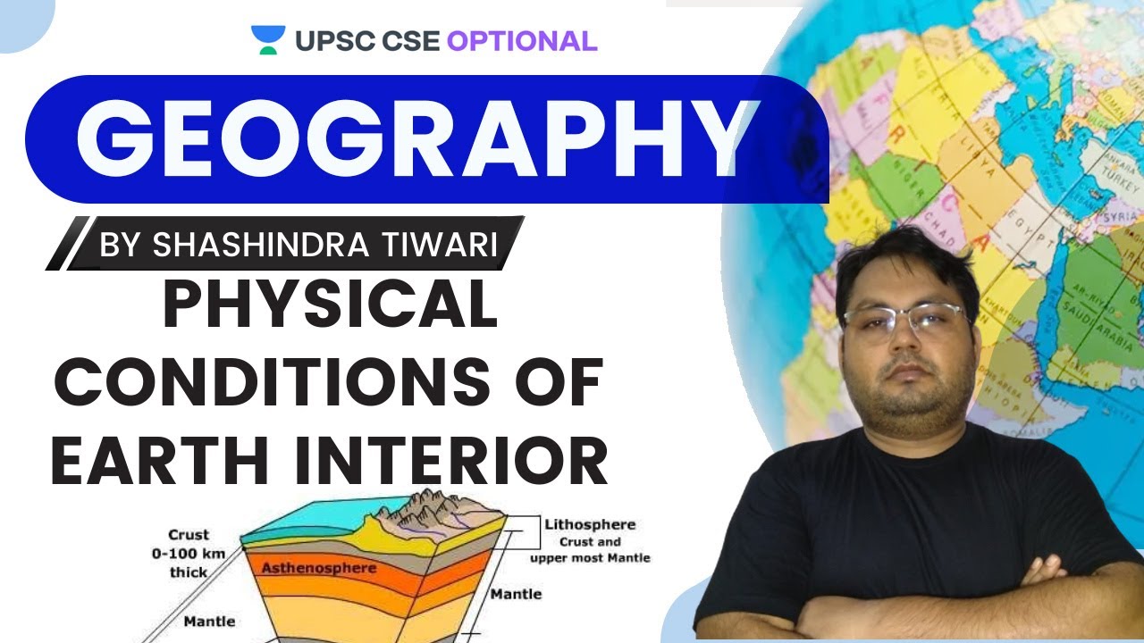 Physical Conditions of Earth Interior | Optional 2020 | Crack UPSC CSE/IAS 2021| Shashindra Tiwari