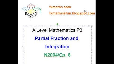 TKMaths A Level Maths P3 Integration and Partial Fraction J2004 Q8