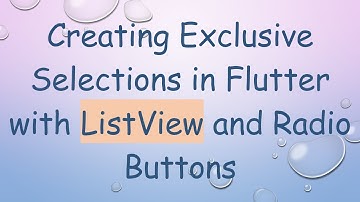 Creating Exclusive Selections in Flutter with ListView and Radio Buttons